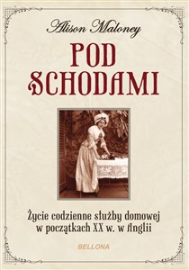 Picture of Pod schodami Życie codzienne służby domowej w początkach XX w. w Anglii