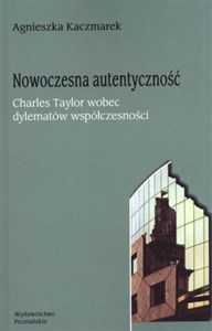 Obrazek Nowoczesna autentyczność Charles Taylor wobec dylematów współczesności