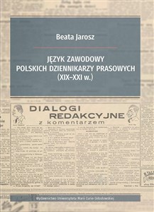 Picture of Język zawodowy polskich dziennikarzy prasowych (XIX-XXI w.)