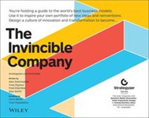 Obrazek The Invincible Company How to Constantly Reinvent Your Organization with Inspiration From the World's Best Business Models