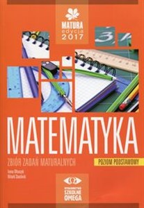 Obrazek Matematyka Matura 2017 Zbiór zadań maturalnych Poziom podstawowy Szkoła ponadgimnazjalna