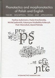 Obrazek Phonotactics and morphonotactics of Polish and English Theory, description, tools and applications