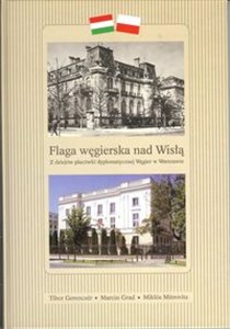Picture of Flaga węgierska nad Wisłą Z dziejów placówki dyplomatycznej Węgier w Warszawie
