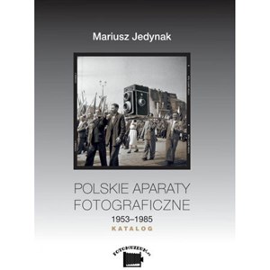 Picture of Polskie aparaty fotograficzne 1953-1985. KATALOG 1953-1985 Katalog