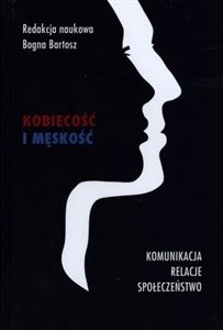 Picture of Kobiecość i męskość Komunikacja, relacje, społeczeństwo
