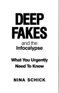 Obrazek Deep Fakes and the Infocalypse