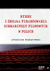 Picture of Rynek i źródła finansowania scenariuszy filmowych w Polsce