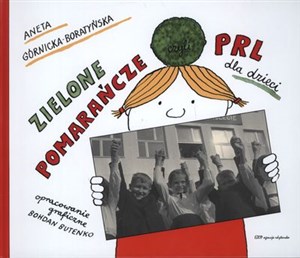 Picture of Zielone pomarańcze czyli PRL dla dzieci