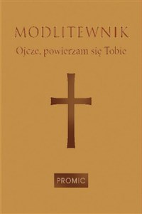 Picture of Modlitewnik Ojcze, powierzam się Tobie