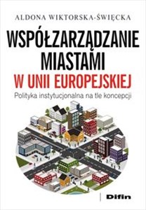 Picture of Współzarządzanie miastami w Unii Europejskiej Polityka instytucjonalna na tle koncepcji