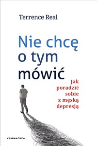 Picture of Nie chcę o tym mówić Jak poradzić sobie z męską depresją