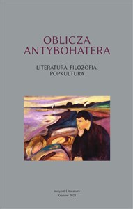 Obrazek Oblicza antybohatera Literatura filozofia popkultura