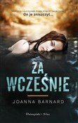 Polska książka : Za wcześni... - Joanna Barnard