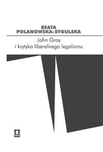 Obrazek John Gray i krytyka liberalnego legalizmu