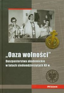 Obrazek Oaza wolności Duszpasterstwo akademickie w latach siedemdziesiątych XX w.