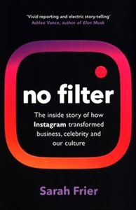 Picture of No filter The inside story of how Instagram transformed business, celebrity and our culture