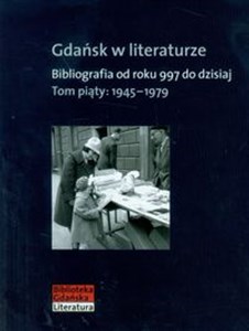 Picture of Gdańsk w literaturze Tom 5 1945-1979 Bibliografia od roku 997 do dzisiaj