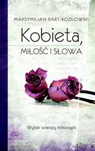 Picture of Kobieta, miłość i słowa Wybór wierszy miłosnych