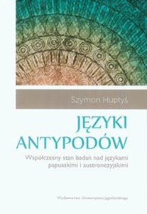 Picture of Języki antypodów Współczesny stan badań nad językami papuaskimi i austronezyjskimi