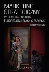 Picture of Marketing strategiczny w sektorze kultury Euroregionu Śląsk Cieszyński