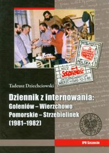 Picture of Tadeusz Dziechciowski Dziennik z internowania: Goleniów-Wierzchowo Pomorskie-Strzebielinek 1981-1982