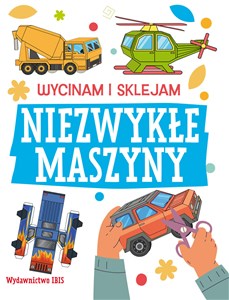 Picture of Wycinam i sklejam Niezwykłe maszyny