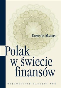 Picture of Polak w świecie finansów O psychologicznych uwarunkowaniach zachowań ekonomicznych Polaków.