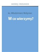 W co wierz... - ks. Włodzimierz Wołyniec -  books in polish 