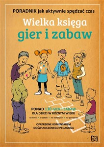 Picture of Wielka księga gier i zabaw Poradnik, jak aktywnie spędzać czas