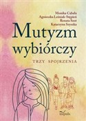 Książka : Mutyzm wyb... - Monika Cabała, Agnieszka Leśniak-Stępień, Renata Szot, Katarzyna Szyszka