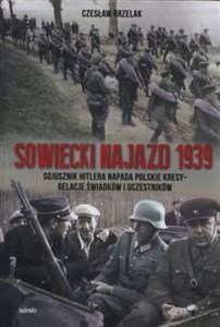 Obrazek Sowiecki najazd 1939 Sojusznik Hitlera napada polskie kresy - relacje świadków i uczestników