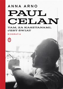 Picture of Paul Celan Biografia Tam za kasztanami jest świat