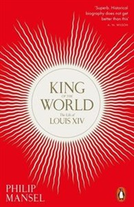 Picture of King of the World The Life of Louis XIV