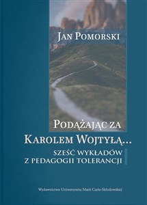 Picture of Podążając za Karolem Wojtyłą... Sześć wykładów z pedagogiki tolerancji