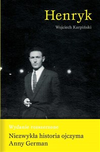 Obrazek Henryk Wydanie poszerzone - niezwykła historia ojczyma Anny German