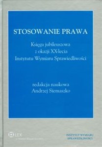 Obrazek Stosowanie prawa Księga jubileuszowa z okazji XX-lecia Instytutu Wymiaru Sprawiedliwości