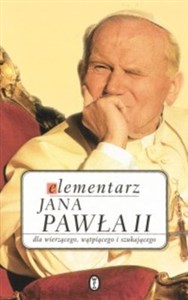 Picture of Elementarz Jana Pawła II dla wierzącego, wątpiącego i szukającego