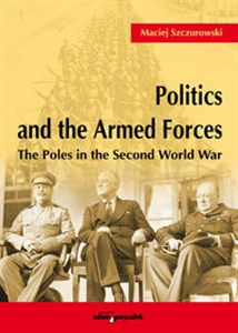 Picture of Politics and the Armed Forces The Poles in the Second World War