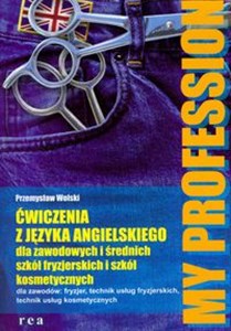 Obrazek My Profession Ćwiczenia z języka angielskiego Dla zawodowych i średnich szkół fryzjerskich i szkół kosmetycznych