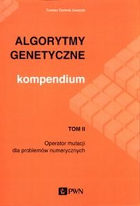 Obrazek Algorytmy genetyczne Kompendium Tom 2 Operator mutacji dla problemów numerycznych