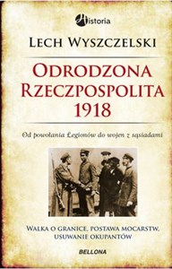 Picture of Odrodzona Rzeczpospolita 1918 Od powołania Legionów do wojen z sąsiadami