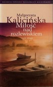 Polska książka : Miłość nad... - Małgorzata Kalicińska