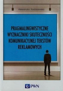 Picture of Pragmalingwistyczne wyznaczniki skuteczności komunikacyjnej tekstów reklamowych