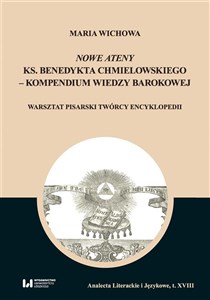 Obrazek Nowe Ateny ks. Benedykta Chmielowskiego - kompendium wiedzy barokowej Warsztat pisarski twórcy encyklopedii