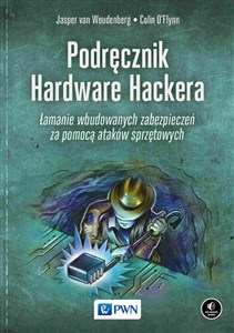 Picture of Podręcznik Hardware Hackera Łamanie wbudowanych zabezpieczeń za pomocą ataków sprzętowych