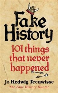 Picture of Fake History 101 Things that Never Happened