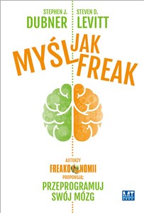 Picture of Myśl jak FREAK! Autorzy Freakonomii proponują: przeprogramuj swój mózg