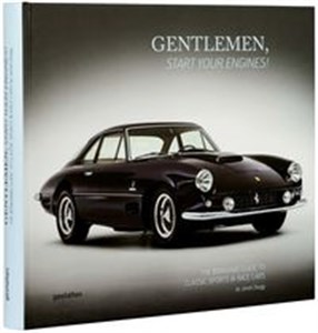 Picture of Gentlemen Start Your Engines The Bonhams Guide to Classic Sports & Race Cars
