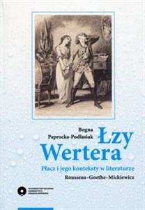 Obrazek Łzy Wertera Płacz i jego konteksty w literaturze Rousseau-Goethe-Mickiewicz