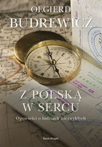 Obrazek Z Polską w sercu Opowieści o ludziach niezwykłych